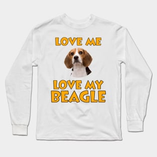 Love Me, Love My Beagle Long Sleeve T-Shirt